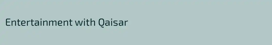 Entertainment with Qaisar
